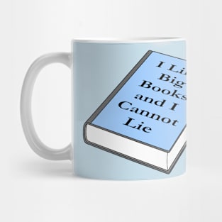 I like big books and I cannot lie Mug